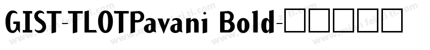 GIST-TLOTPavani Bold字体转换